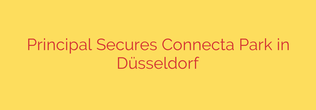 Principal Secures Connecta Park in Düsseldorf