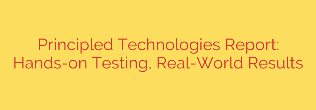 Principled Technologies Report: Hands-on Testing, Real-World Results