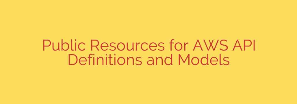 Public Resources for AWS API Definitions and Models