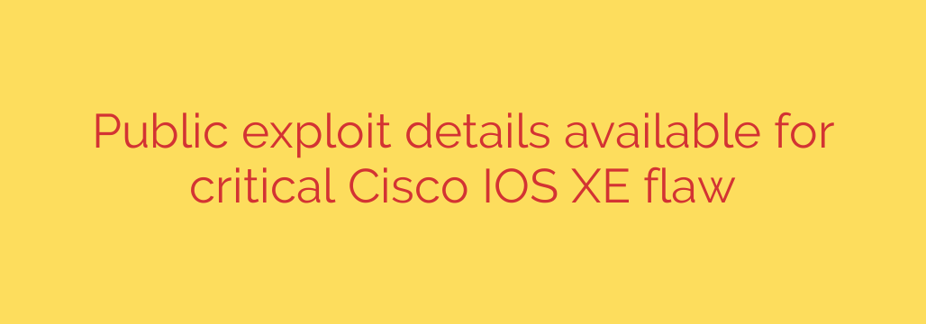 Public exploit details available for critical Cisco IOS XE flaw