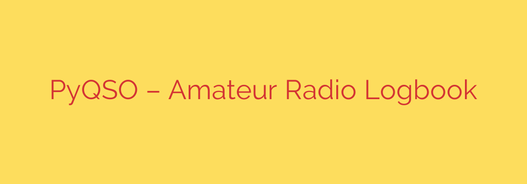 PyQSO – Amateur Radio Logbook