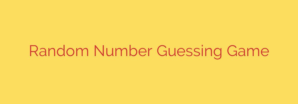 Random Number Guessing Game