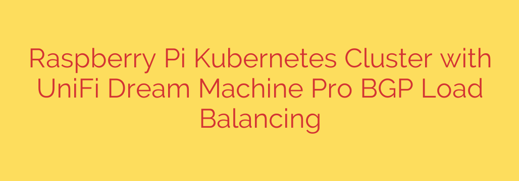Raspberry Pi Kubernetes Cluster with UniFi Dream Machine Pro BGP Load Balancing