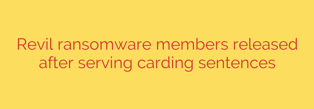 Revil ransomware members released after serving carding sentences