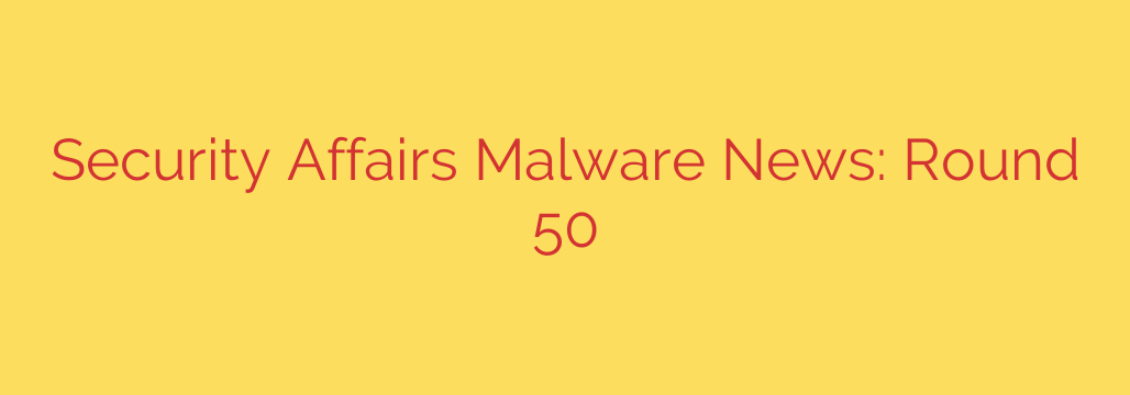 Security Affairs Malware News: Round 50