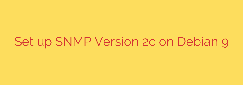 Set up SNMP Version 2c on Debian 9