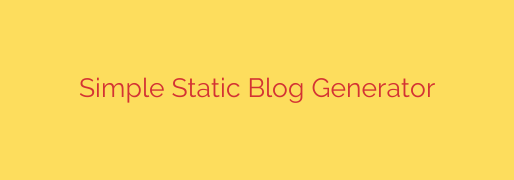Simple Static Blog Generator