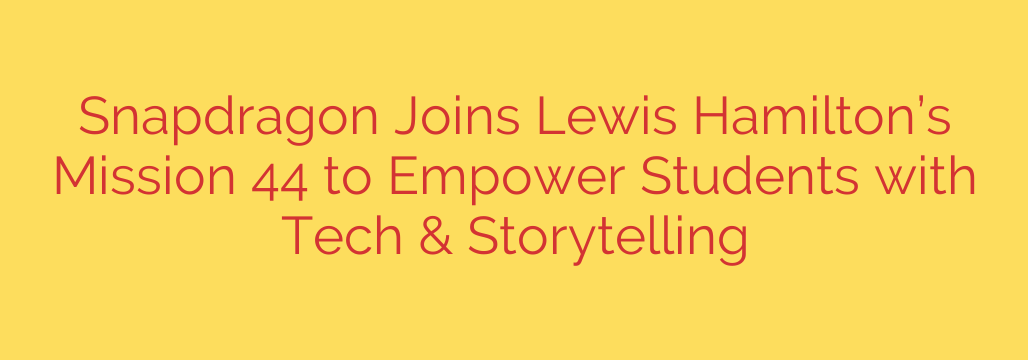 Snapdragon Joins Lewis Hamilton’s Mission 44 to Empower Students with Tech & Storytelling