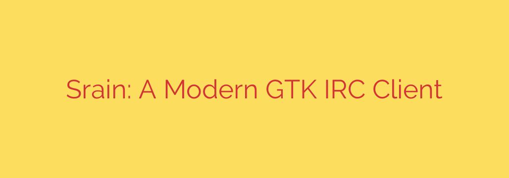 Srain: A Modern GTK IRC Client