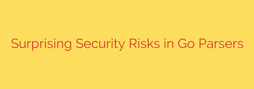 Surprising Security Risks in Go Parsers