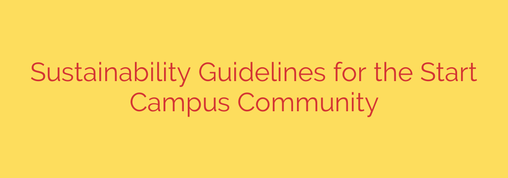 Sustainability Guidelines for the Start Campus Community