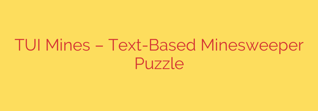 TUI Mines – Text-Based Minesweeper Puzzle