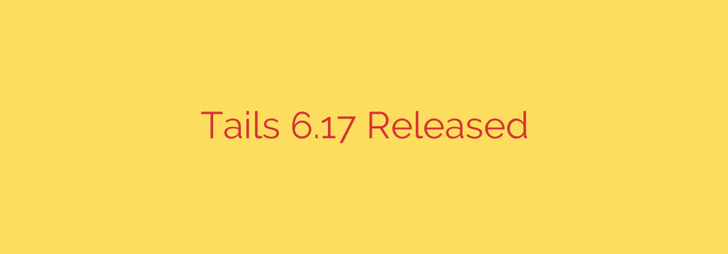 Tails 6.17 Released