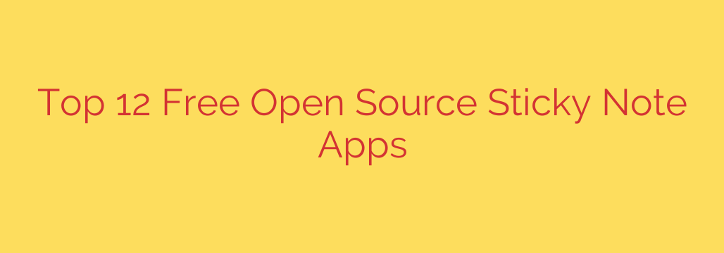 Top 12 Free Open Source Sticky Note Apps