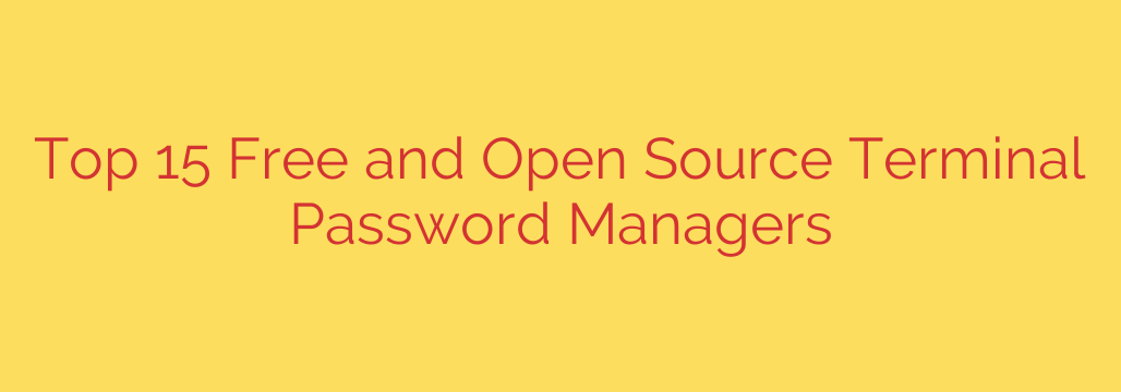 Top 15 Free and Open Source Terminal Password Managers