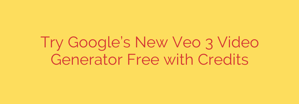 Try Google’s New Veo 3 Video Generator Free with Credits