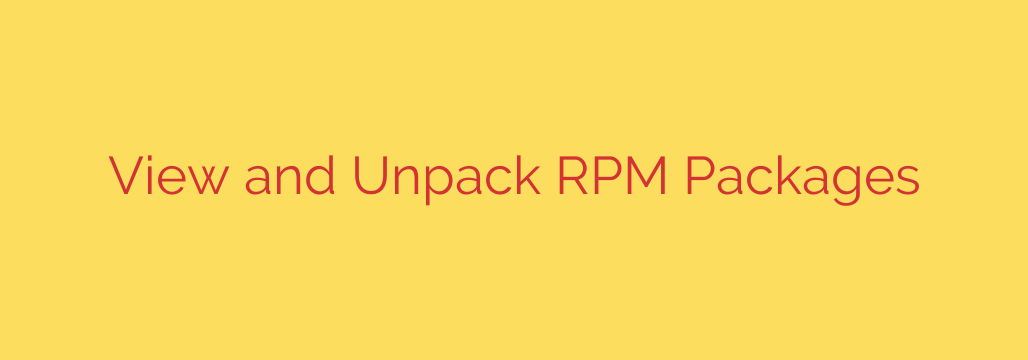 View and Unpack RPM Packages