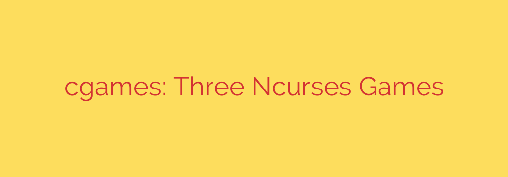 cgames: Three Ncurses Games
