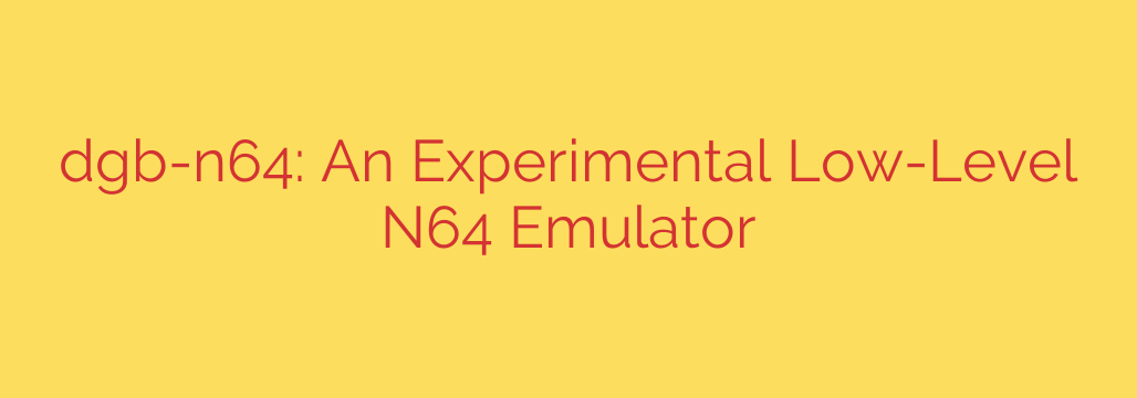 dgb-n64: An Experimental Low-Level N64 Emulator