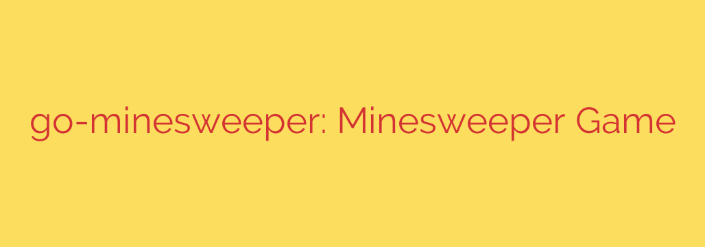 go-minesweeper: Minesweeper Game