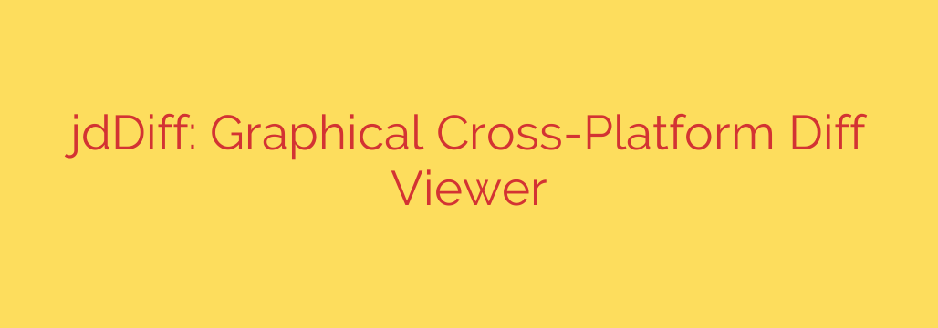 jdDiff: Graphical Cross-Platform Diff Viewer