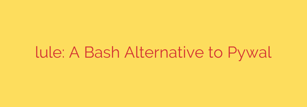 lule: A Bash Alternative to Pywal