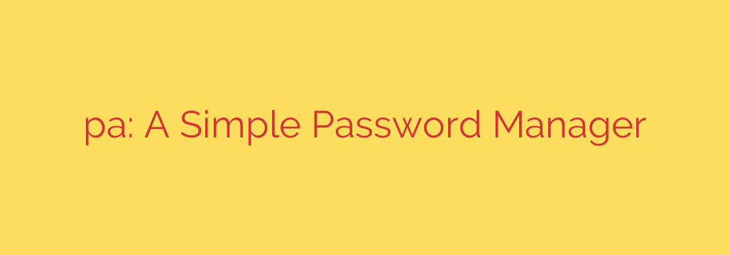pa: A Simple Password Manager