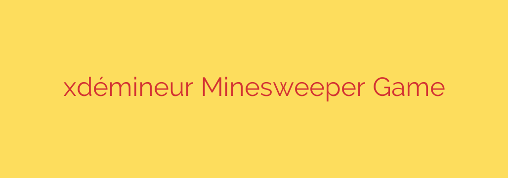 xdémineur Minesweeper Game