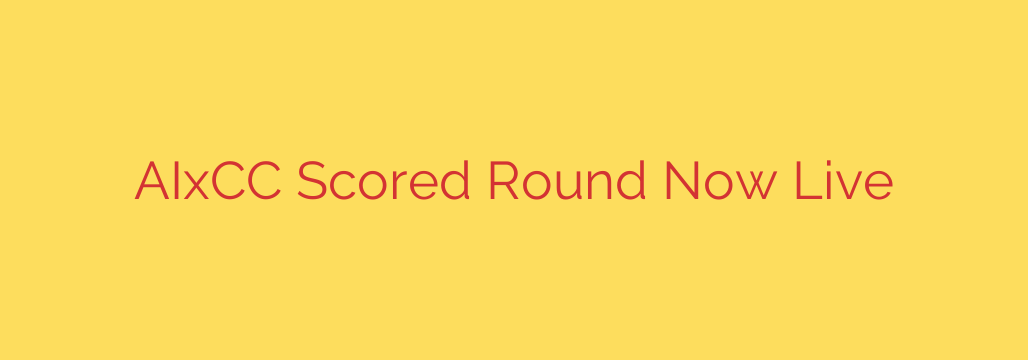 AIxCC Scored Round Now Live