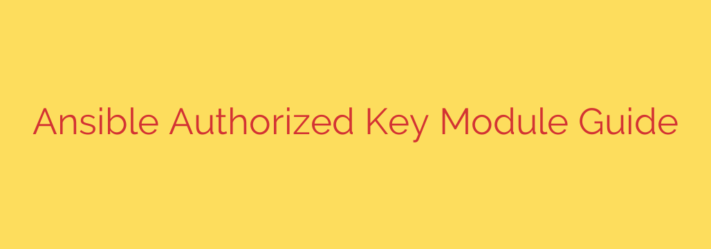Ansible Authorized Key Module Guide