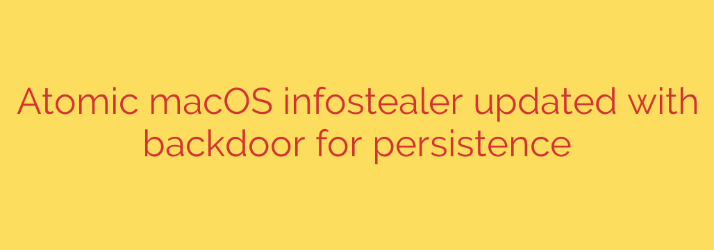 Atomic macOS infostealer updated with backdoor for persistence