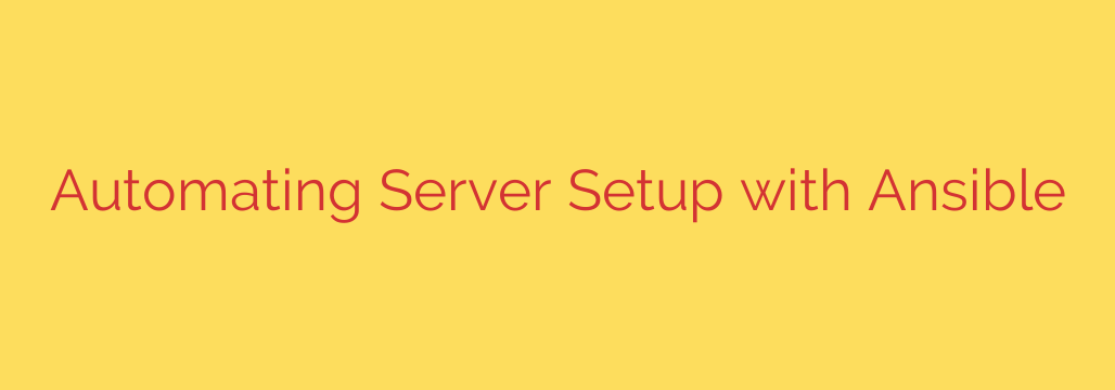 Automating Server Setup with Ansible