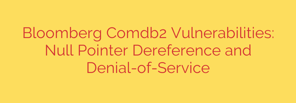 Bloomberg Comdb2 Vulnerabilities: Null Pointer Dereference and Denial-of-Service