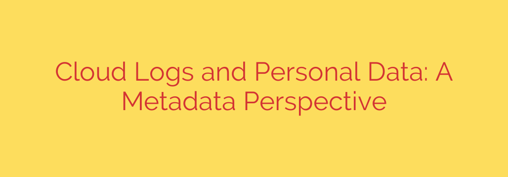 Cloud Logs and Personal Data: A Metadata Perspective