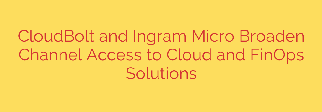 CloudBolt and Ingram Micro Broaden Channel Access to Cloud and FinOps Solutions