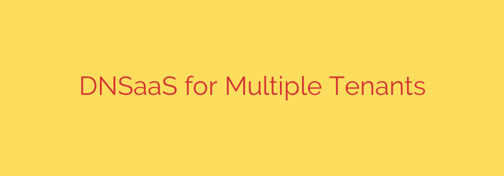 DNSaaS for Multiple Tenants