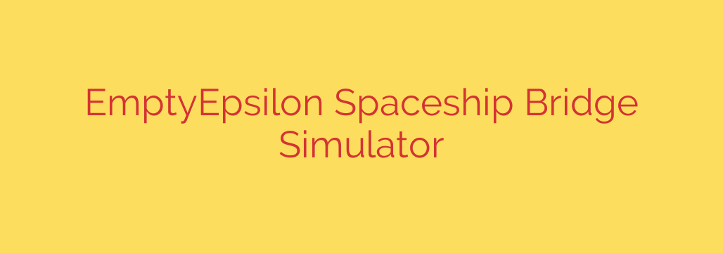 EmptyEpsilon Spaceship Bridge Simulator