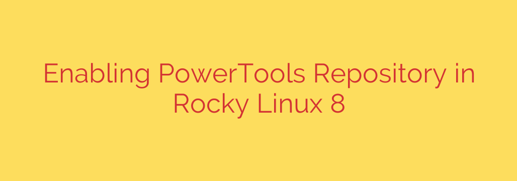 Enabling PowerTools Repository in Rocky Linux 8