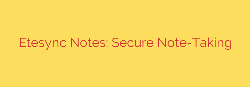 Etesync Notes: Secure Note-Taking