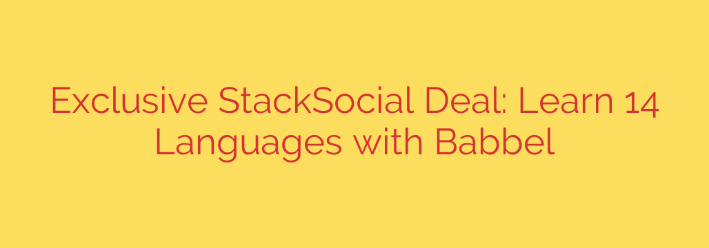Exclusive StackSocial Deal: Learn 14 Languages with Babbel