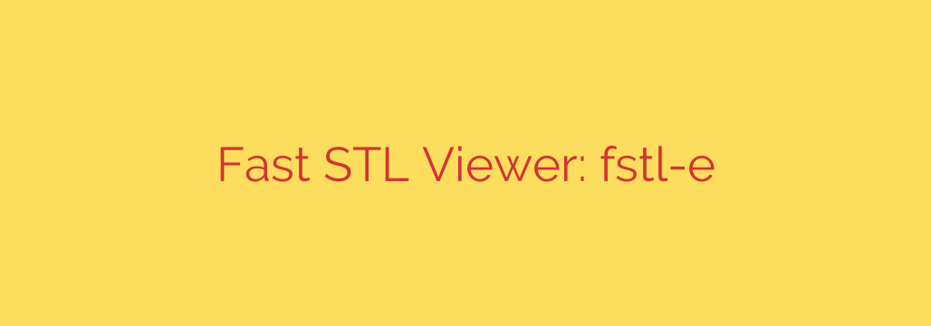 Fast STL Viewer: fstl-e