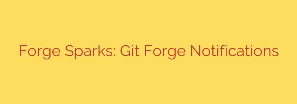 Forge Sparks: Git Forge Notifications