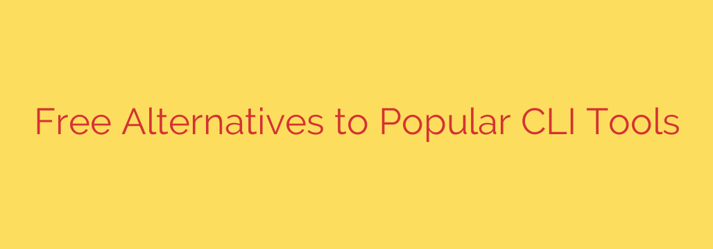 Free Alternatives to Popular CLI Tools