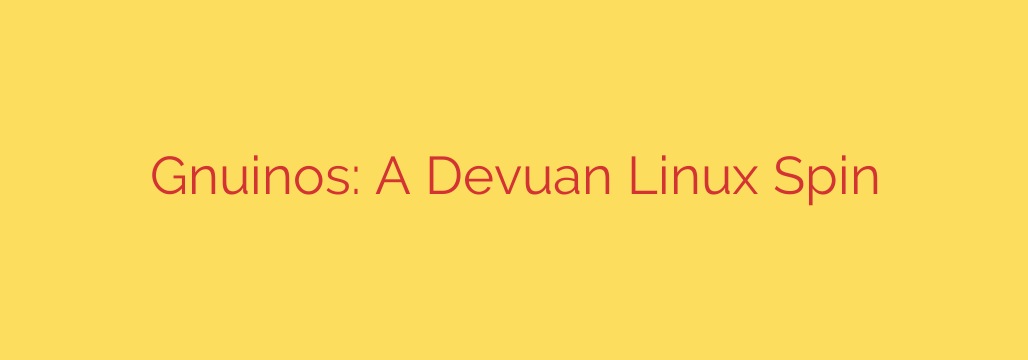Gnuinos: A Devuan Linux Spin