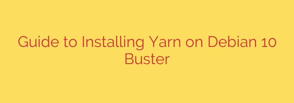 Guide to Installing Yarn on Debian 10 Buster