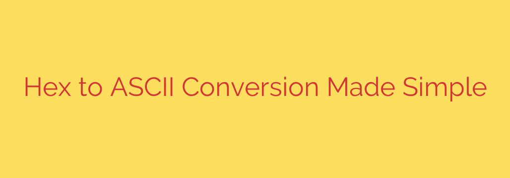 Hex to ASCII Conversion Made Simple