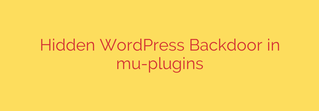 Hidden WordPress Backdoor in mu-plugins
