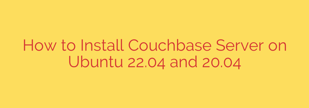 How to Install Couchbase Server on Ubuntu 22.04 and 20.04