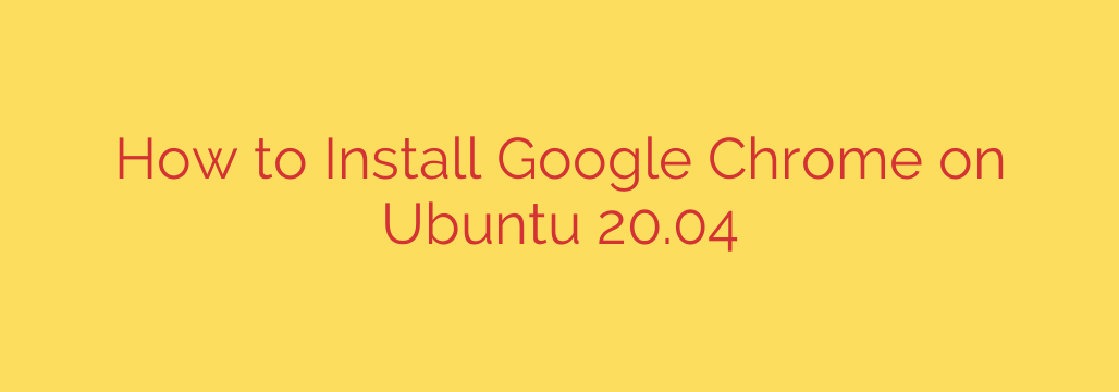 How to Install Google Chrome on Ubuntu 20.04