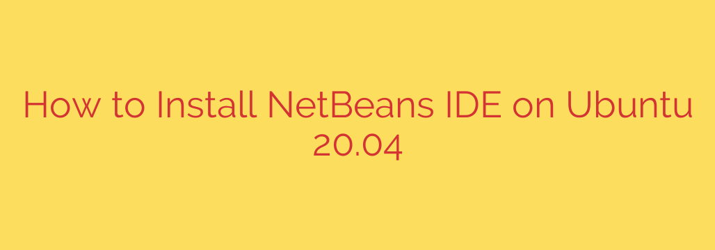 How to Install NetBeans IDE on Ubuntu 20.04